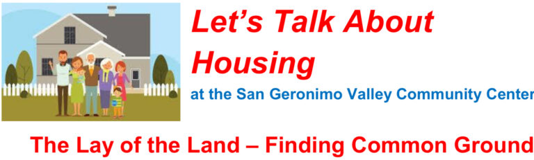 Let’s Talk Cohousing at the San Geronimo Valley Community Center. The Lay of The Land - Finding Community